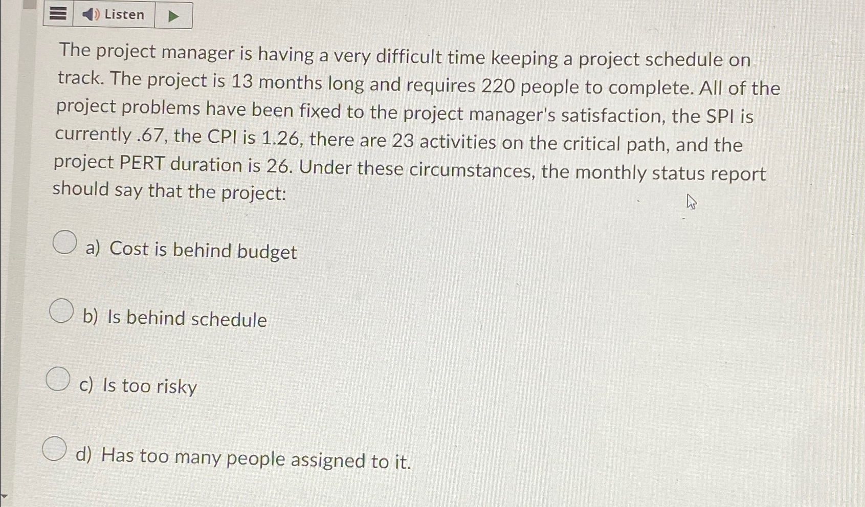  Listen The project manager is having a very difficult time keeping