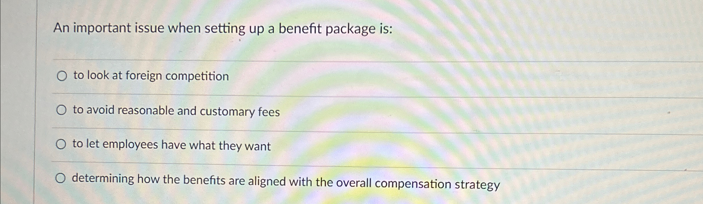  An important issue when setting up a benefit package is: to