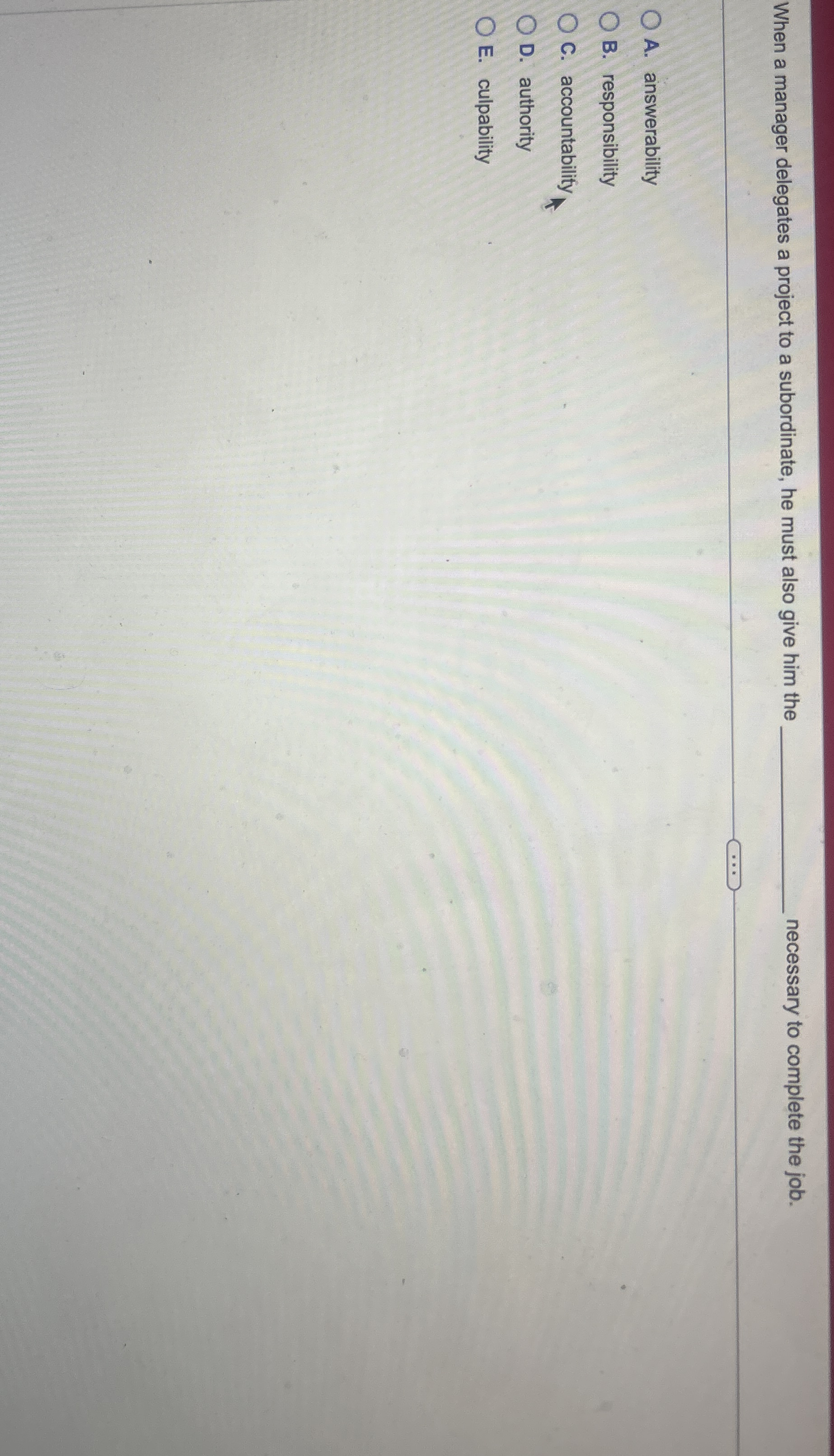  When a manager delegates a project to a subordinate, he must