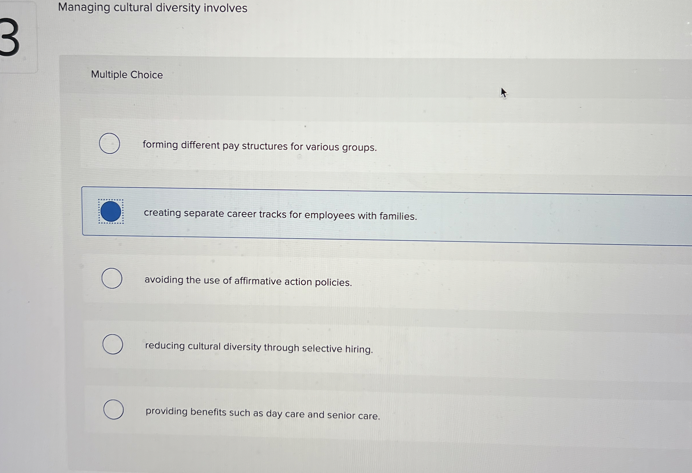  Managing cultural diversity involves Multiple Choice forming different pay structures for