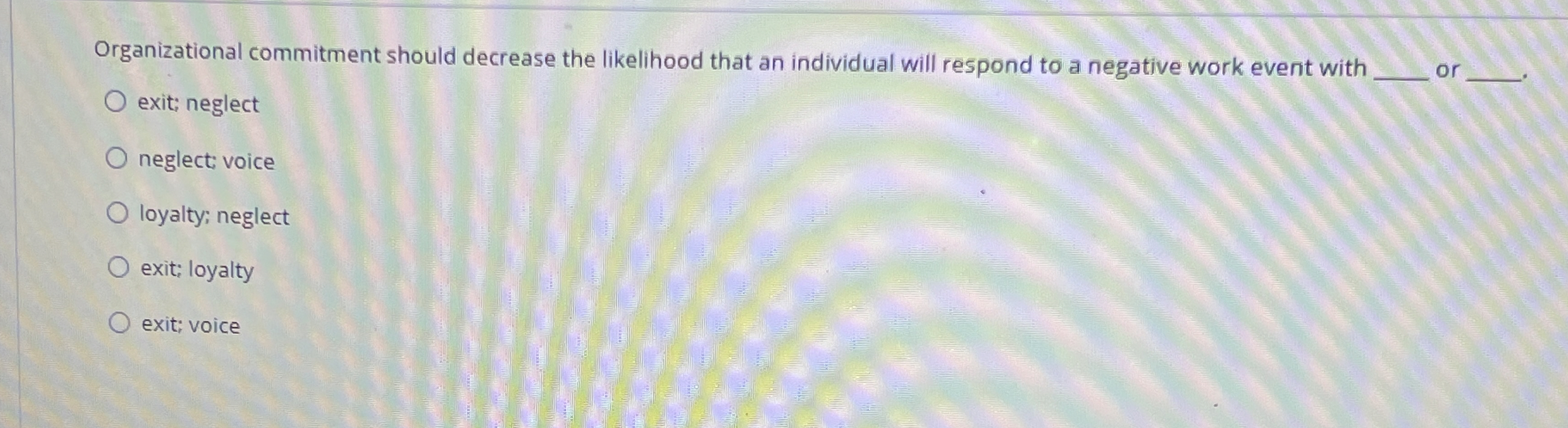  Organizational commitment should decrease the likelihood that an individual will respond
