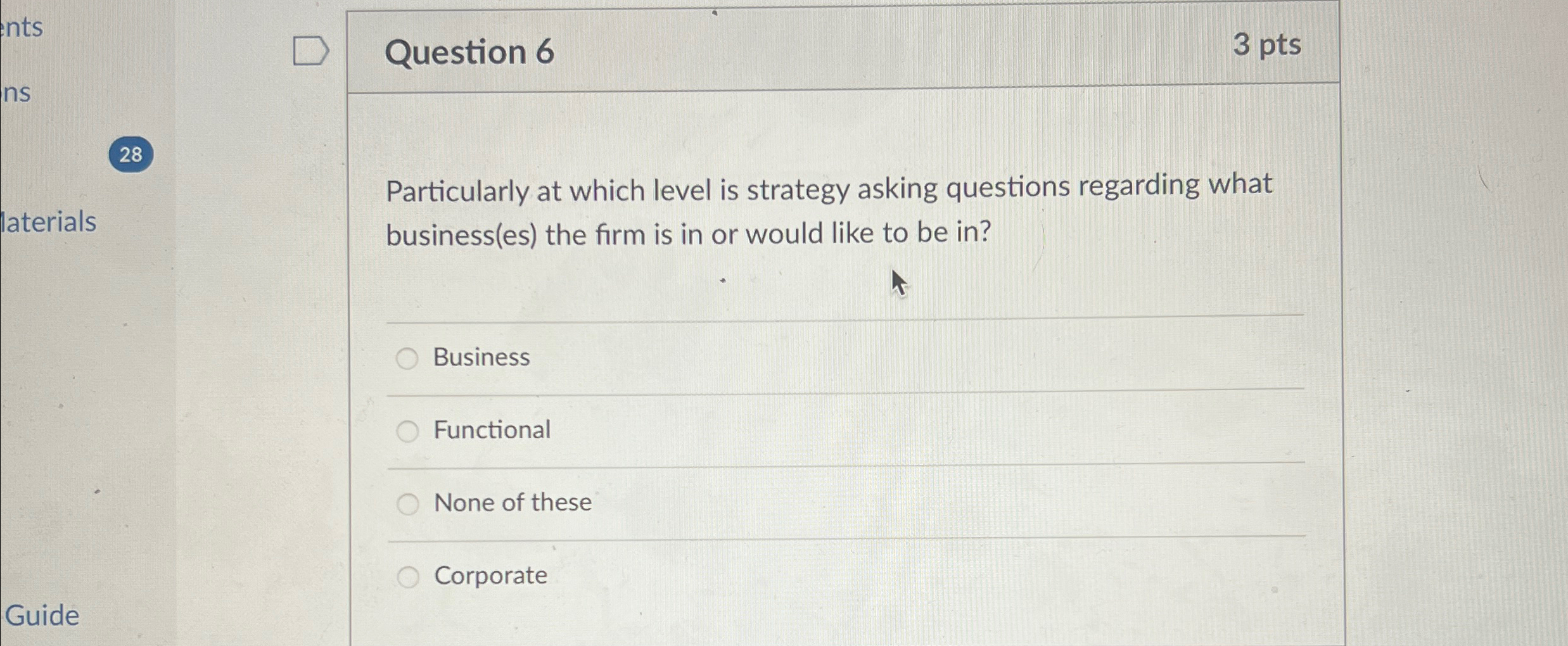  Question 6 3pts Particularly at which level is strategy asking questions