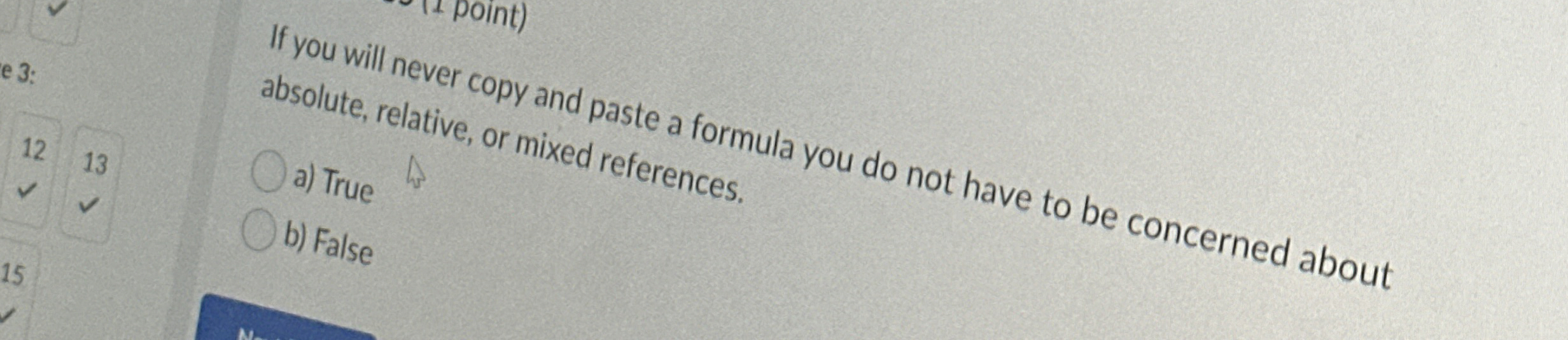  In excel if you will never copy and paste a formula
