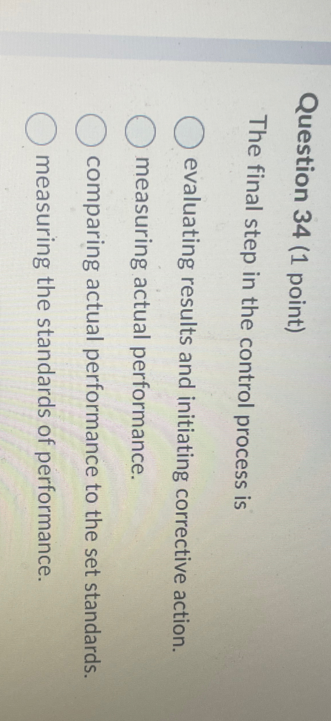  Question 34(1 point) The final step in the control process is