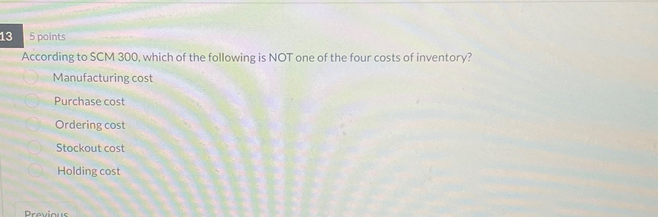  5 points According to SCM 300, which of the following is