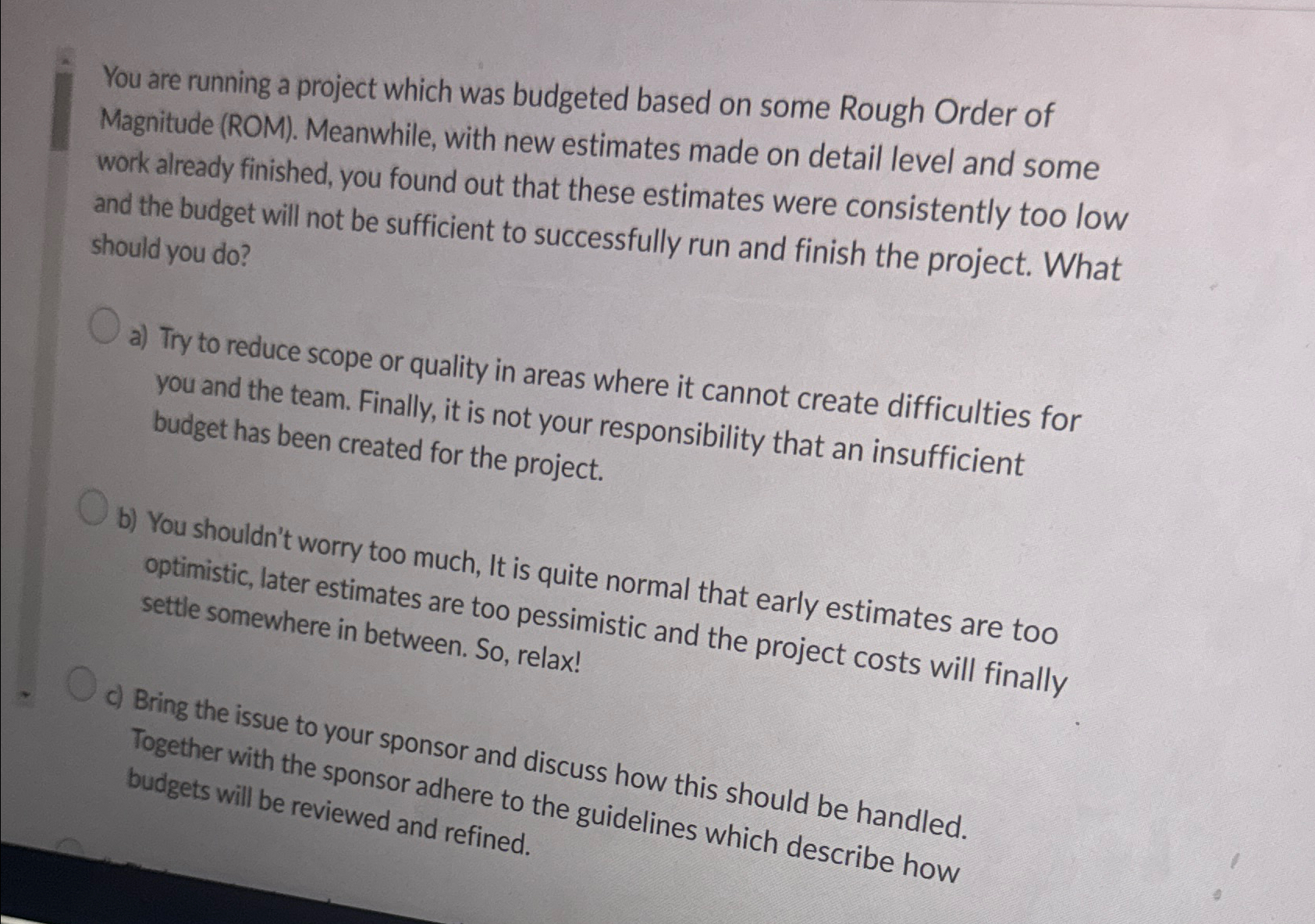  You are running a project which was budgeted based on some