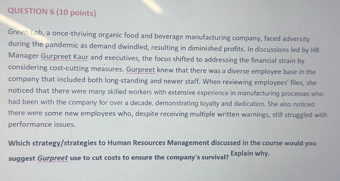  QUESTION 6(10 points) Green Lab, a once-thriving organic food and beverage