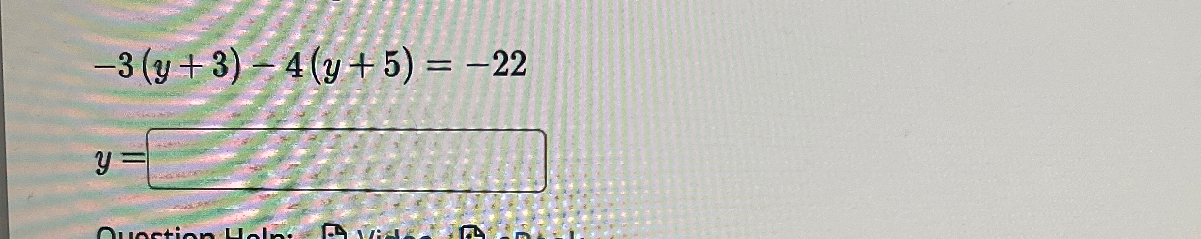  -3(y+3)-4(y+5)=-22 y= 