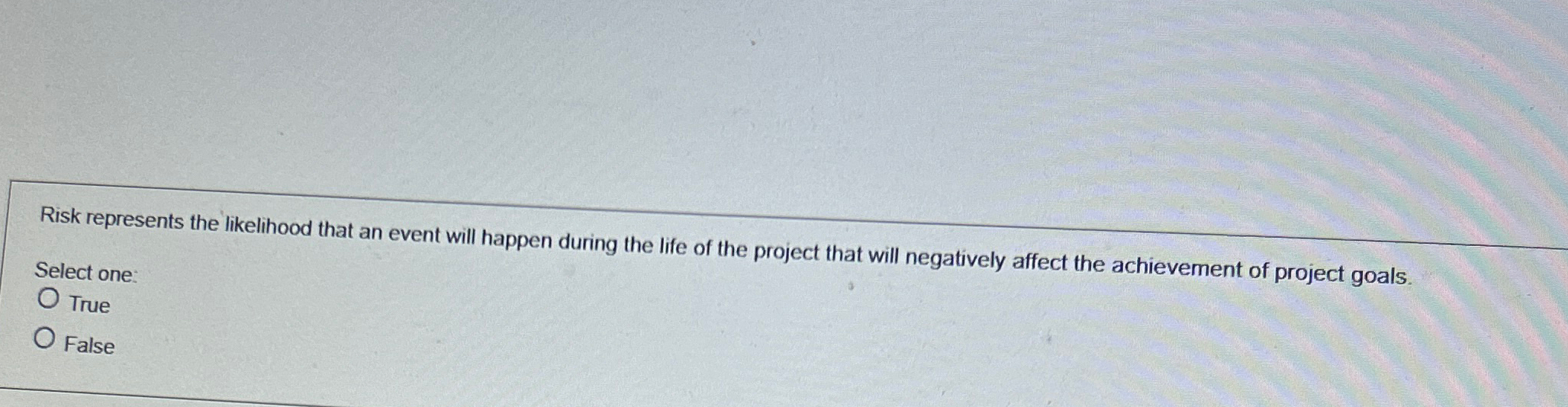 Risk represents the likelihood that an event will happen during the