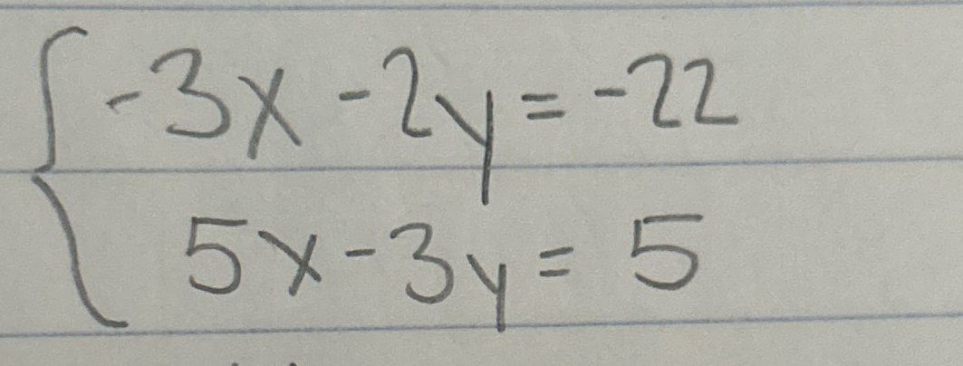  -3x-2y=-22 5x-3y=5 