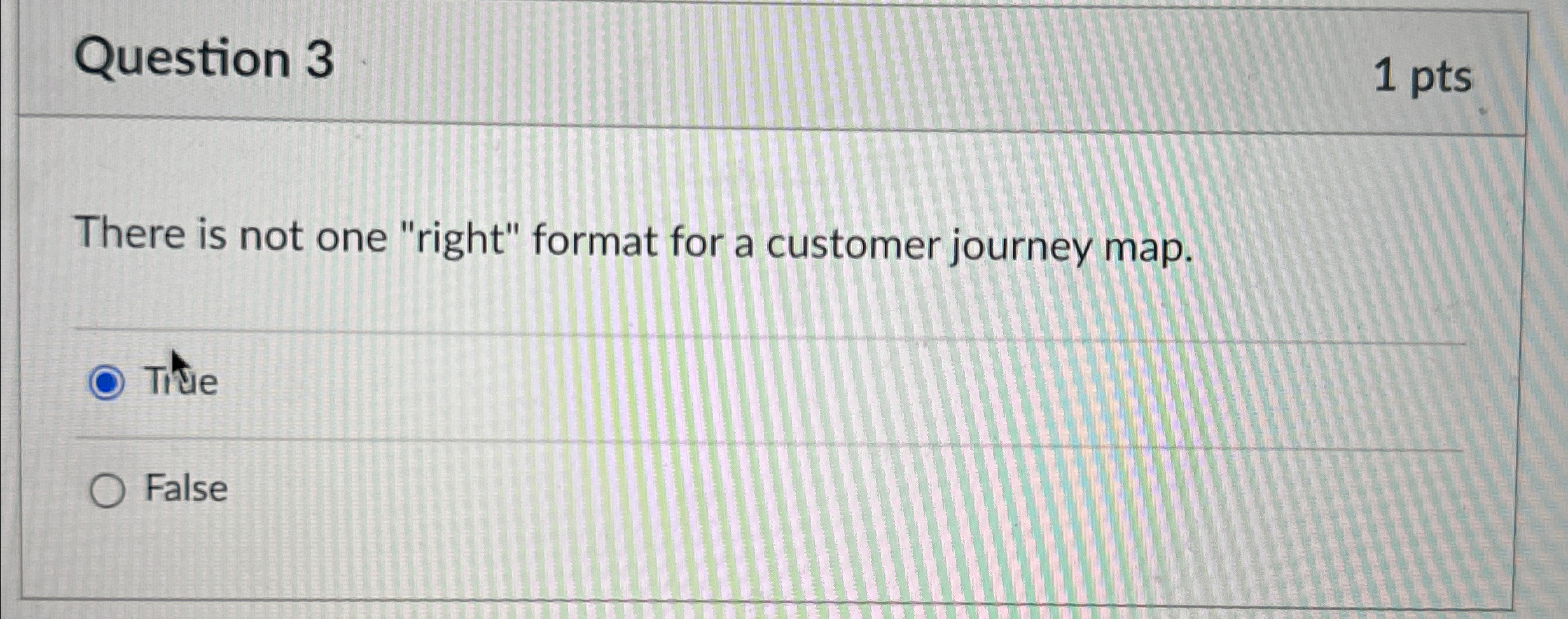  Question 3 1 pts There is not one "right" format for