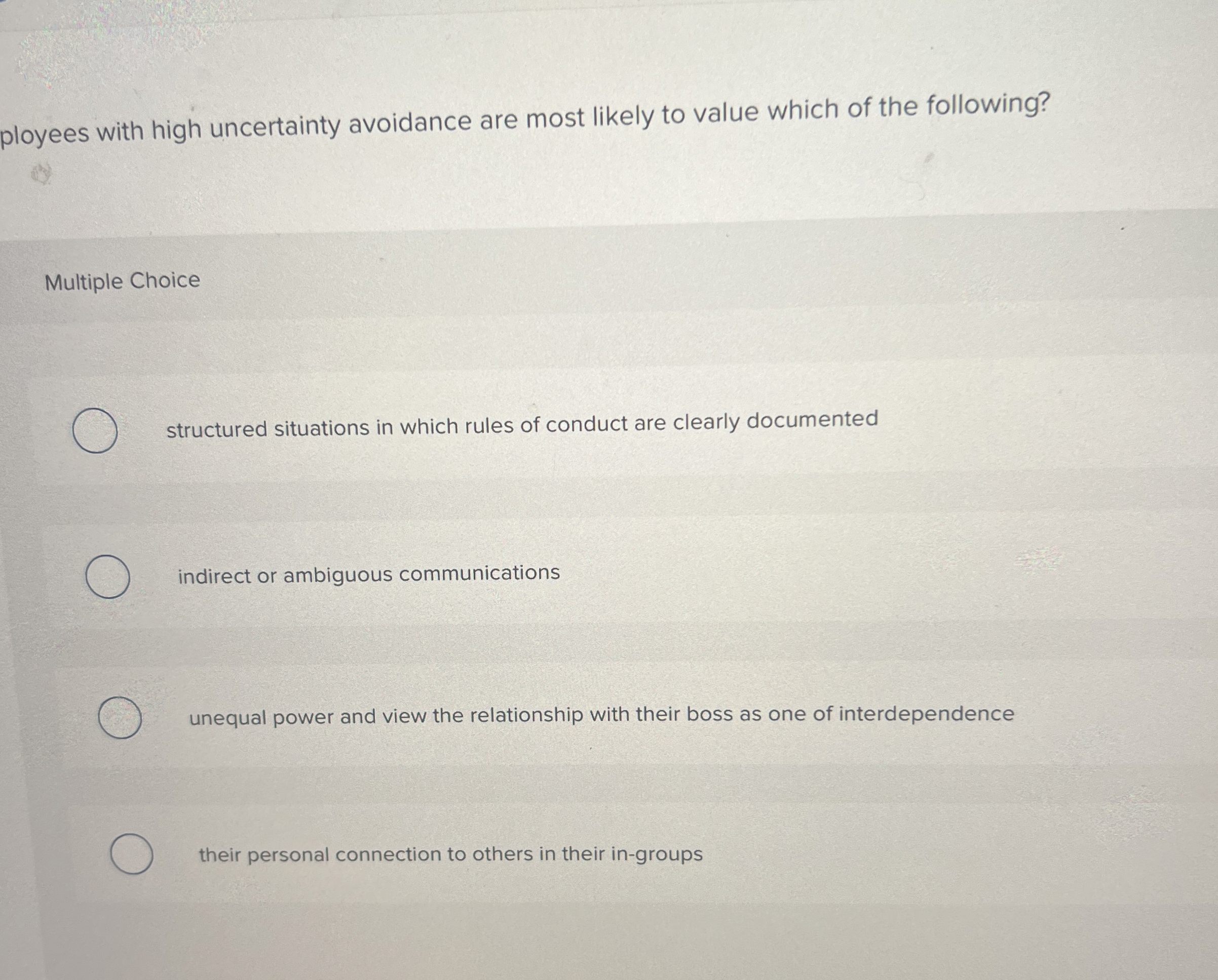  ployees with high uncertainty avoidance are most likely to value which