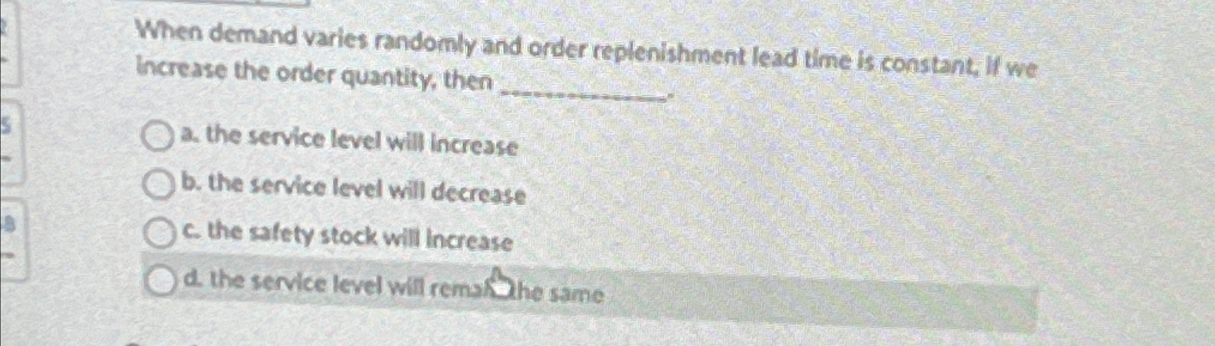  When demand varies randomly and order replenishment lead time is constant,