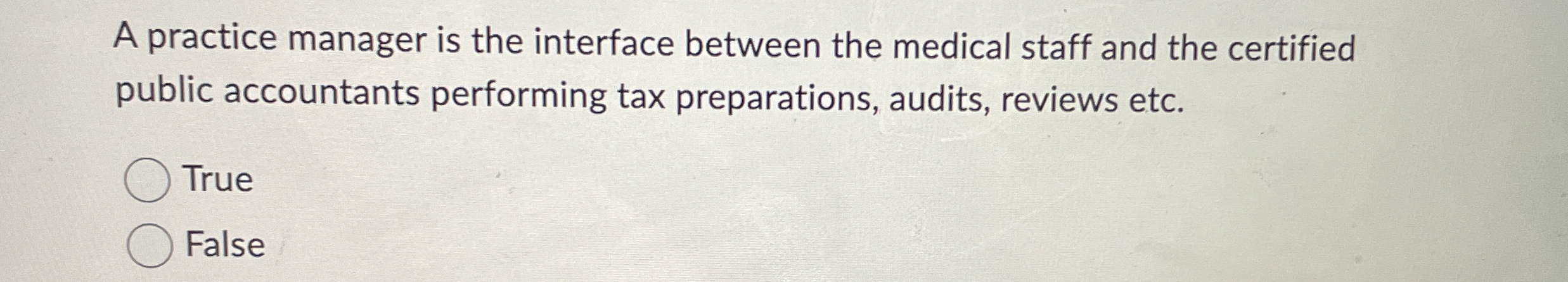  A practice manager is the interface between the medical staff and