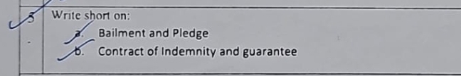  Write short on: 7. Bailment and Pledge 6. Contract of Indemnity