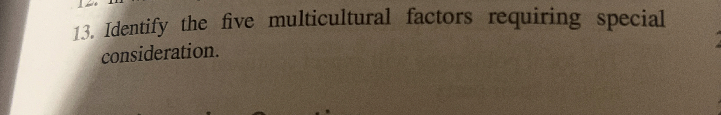 Identify the five multicultural factors requiring special consideration. 