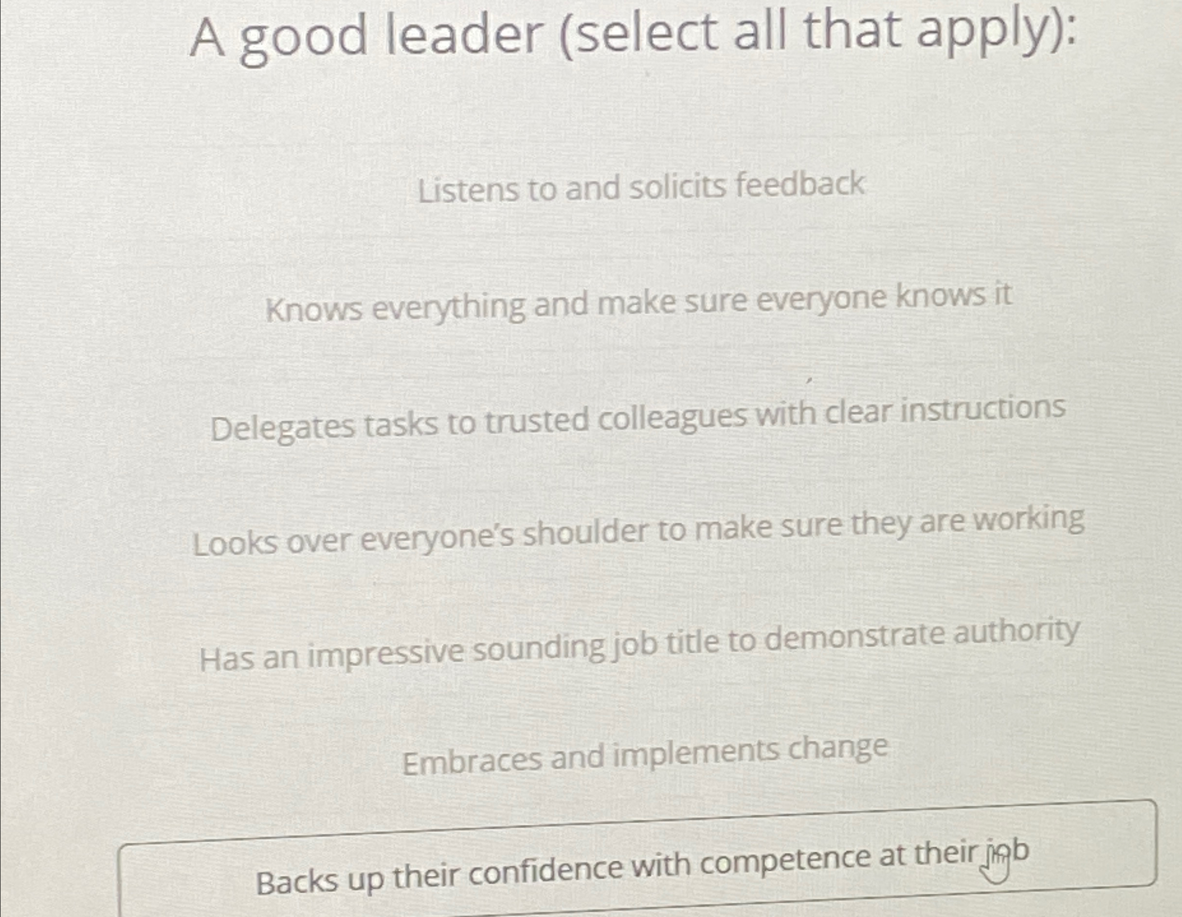  A good leader (select all that apply): Listens to and solicits