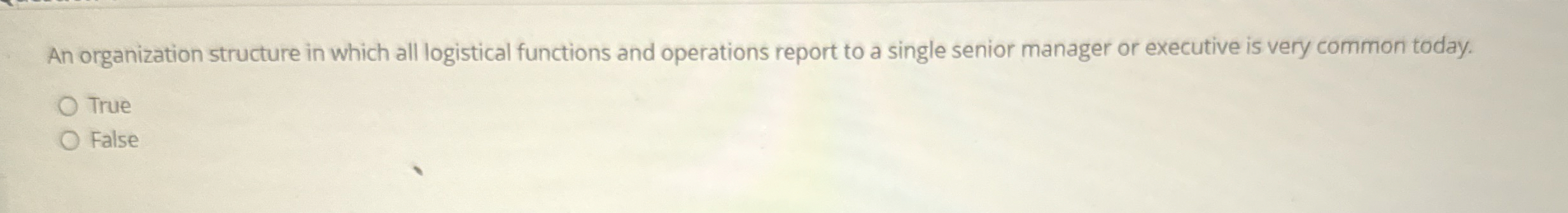  An organization structure in which all logistical functions and operations report