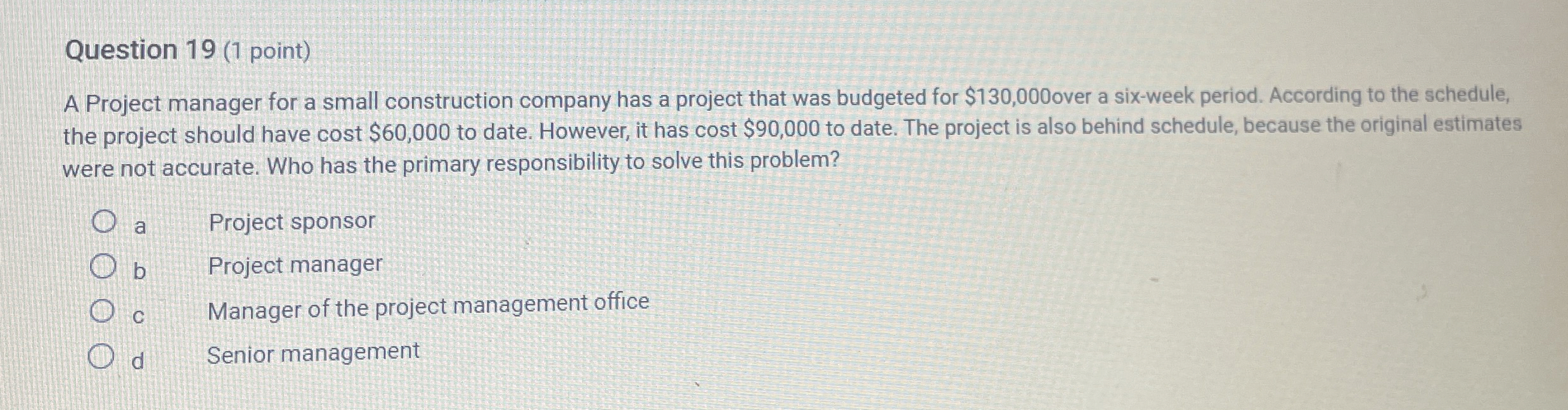 Question 19(1 point) A Project manager for a small construction company