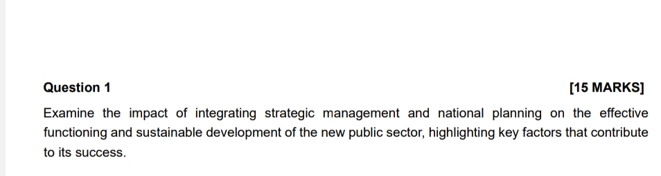  Question 1 [15 MARKS] Examine the impact of integrating strategic management