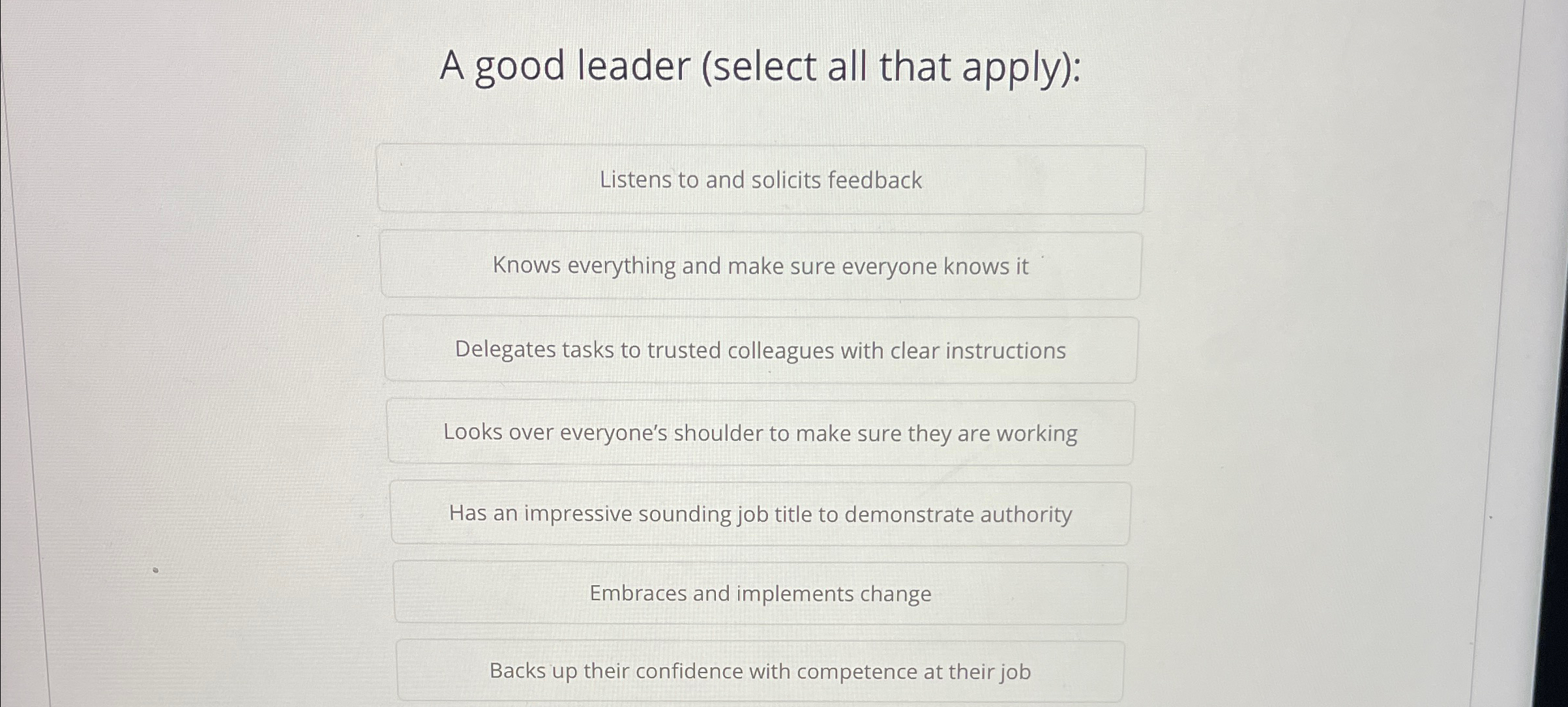  A good leader (select all that apply): Listens to and solicits