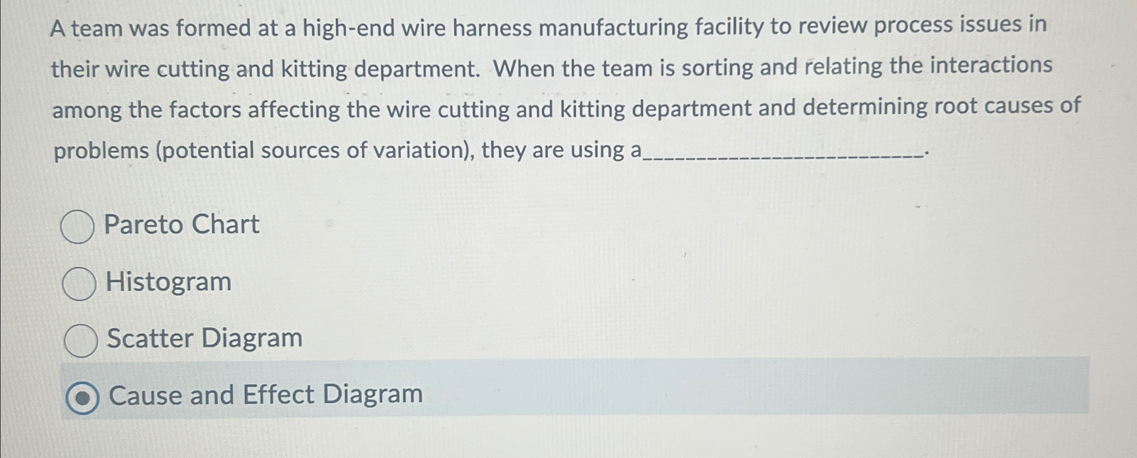  A team was formed at a high-end wire harness manufacturing facility