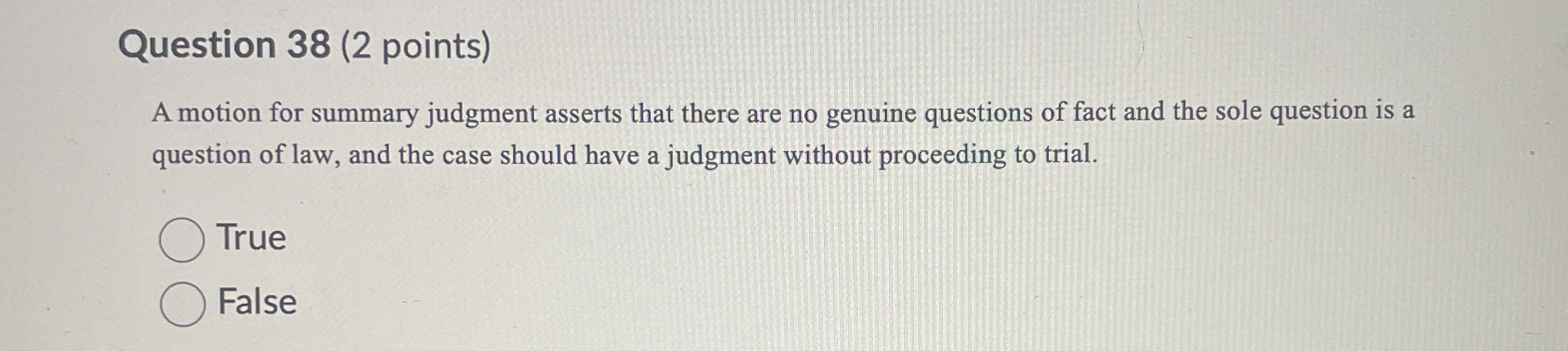  Question 38(2 points) A motion for summary judgment asserts that there
