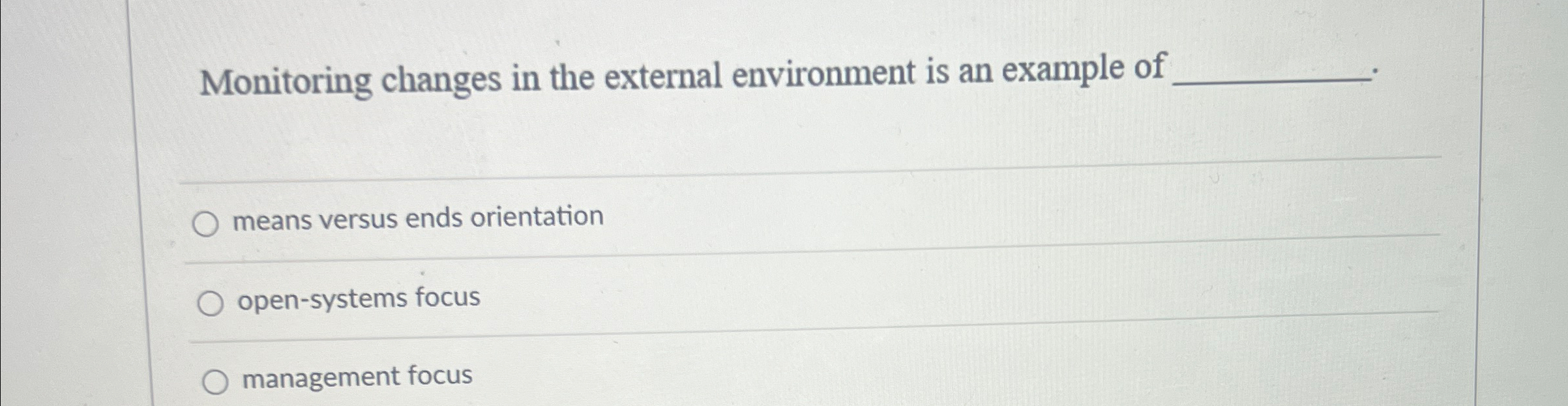  Monitoring changes in the external environment is an example of q,