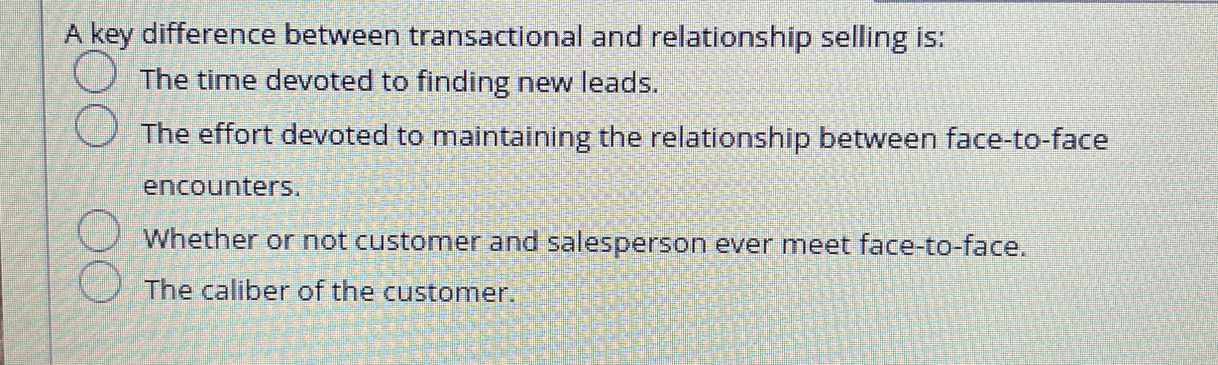  A key difference between transactional and relationship selling is: The time
