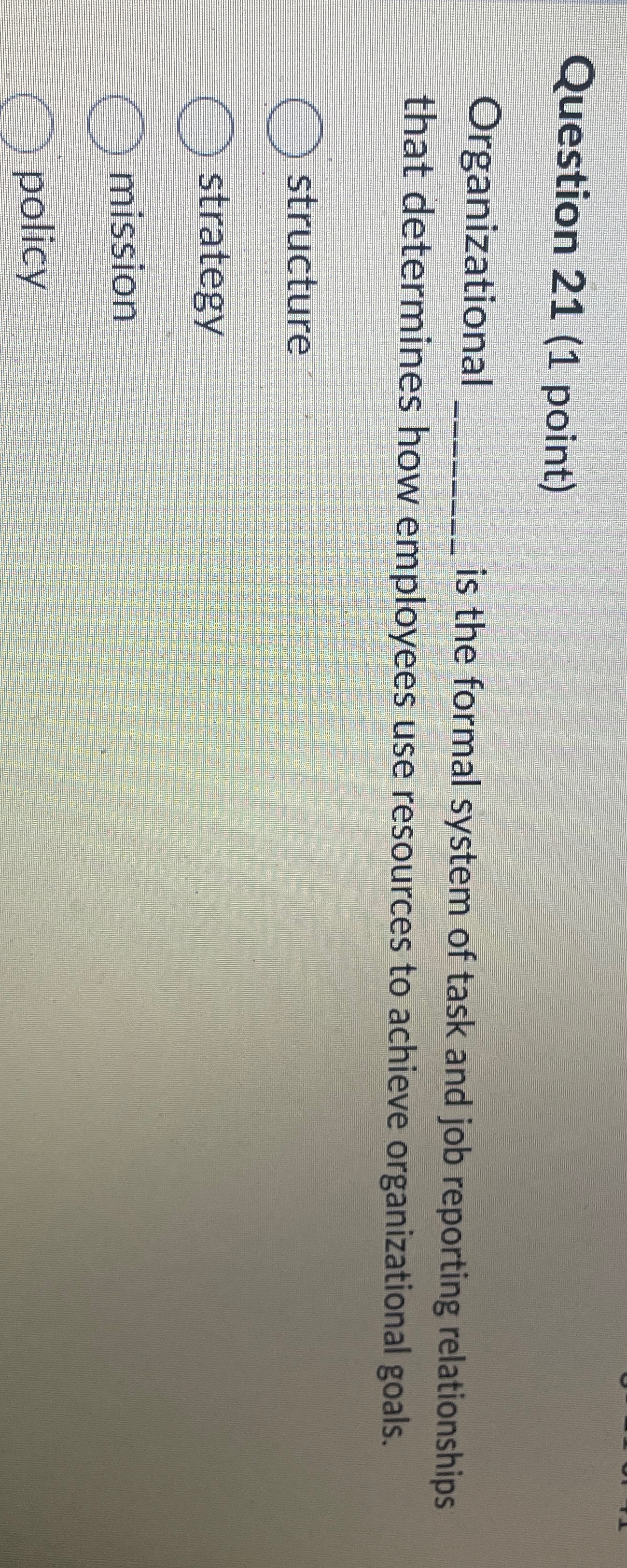  Question 21(1 point) Organizational q, is the formal system of task