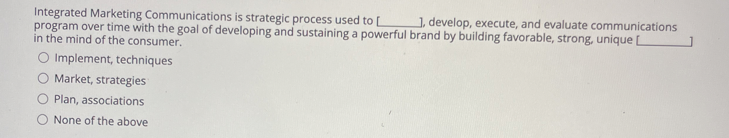  Integrated Marketing Communications is strategic process used to develop, execute, and