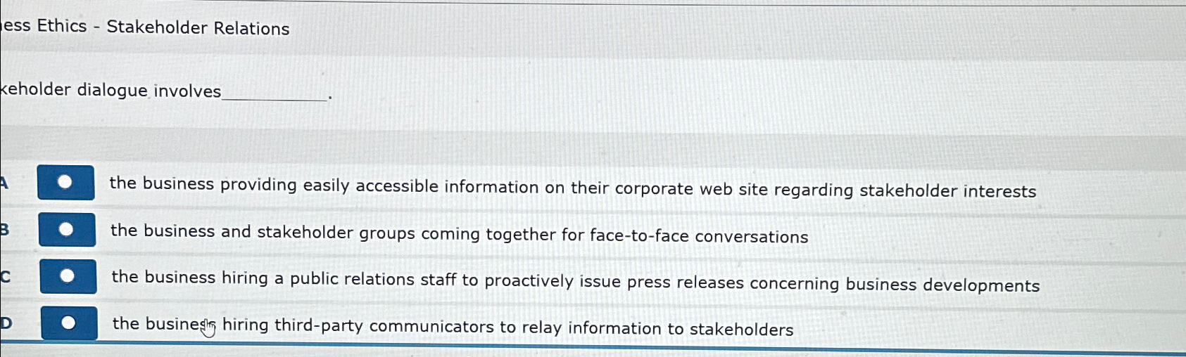  ess Ethics - Stakeholder Relations keholder dialogue involves q, the business