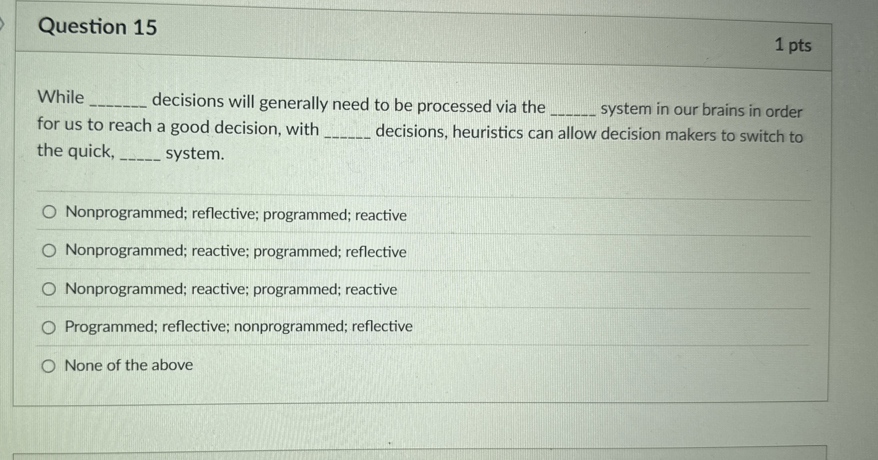  Question 15 1 pts While decisions will generally need to be