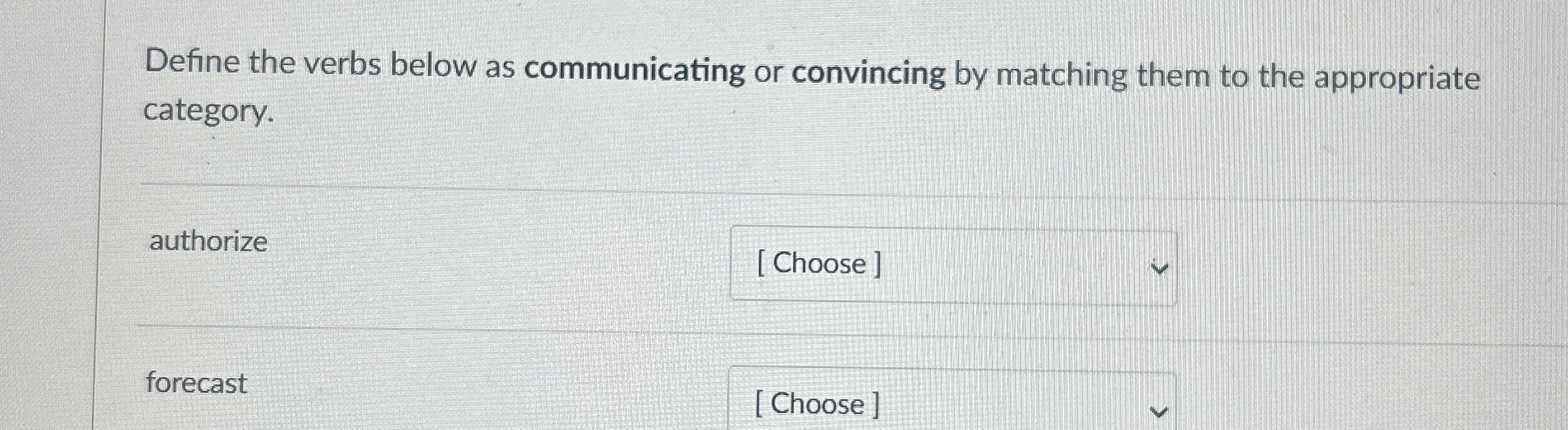  Define the verbs below as communicating or convincing by matching them