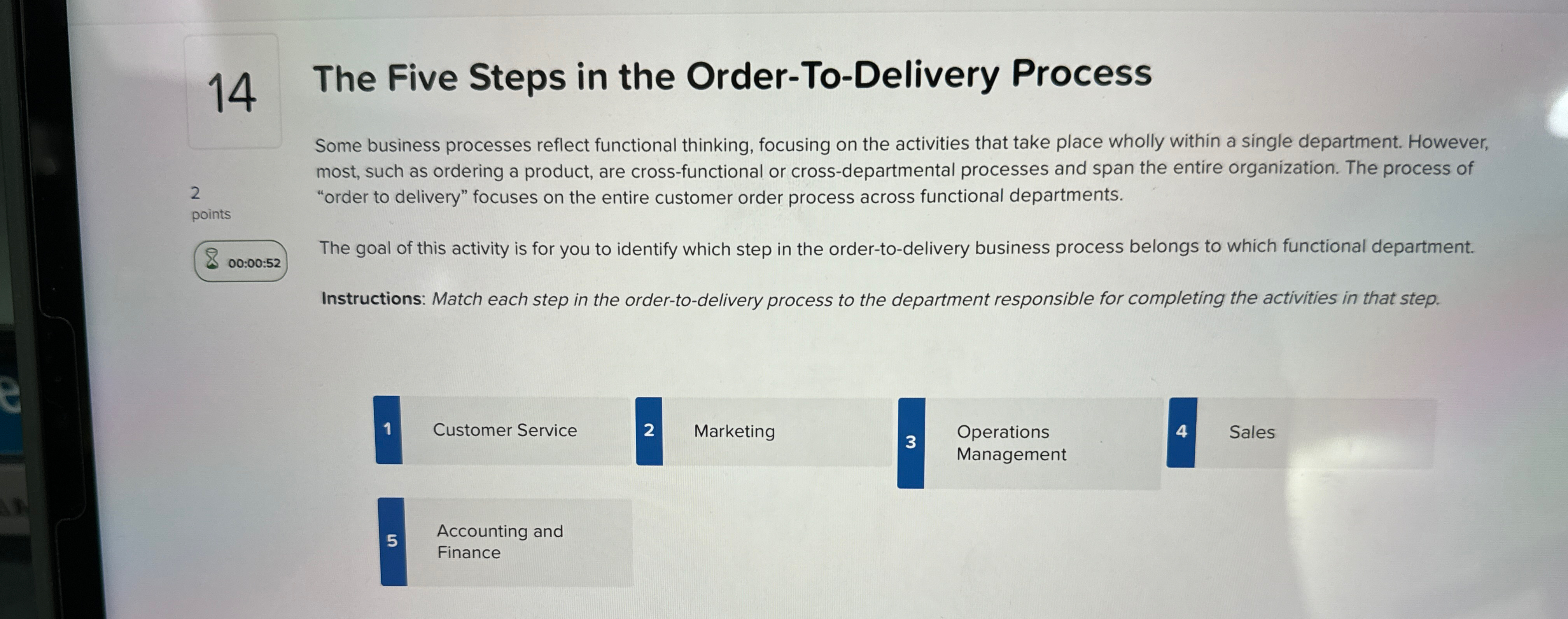  14 The Five Steps in the Order-To-Delivery Process 2 points 00:00:52