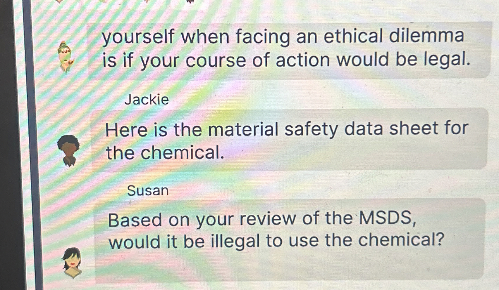  yourself when facing an ethical dilemma is if your course of