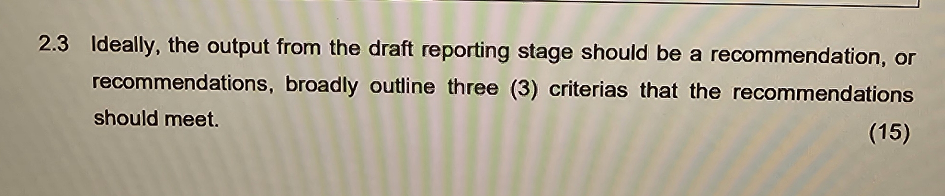  2.3 Ideally, the output from the draft reporting stage should be