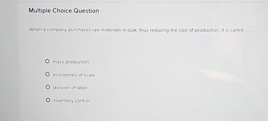  Multiple Choice Question When a company purchases raw materials in bulk,