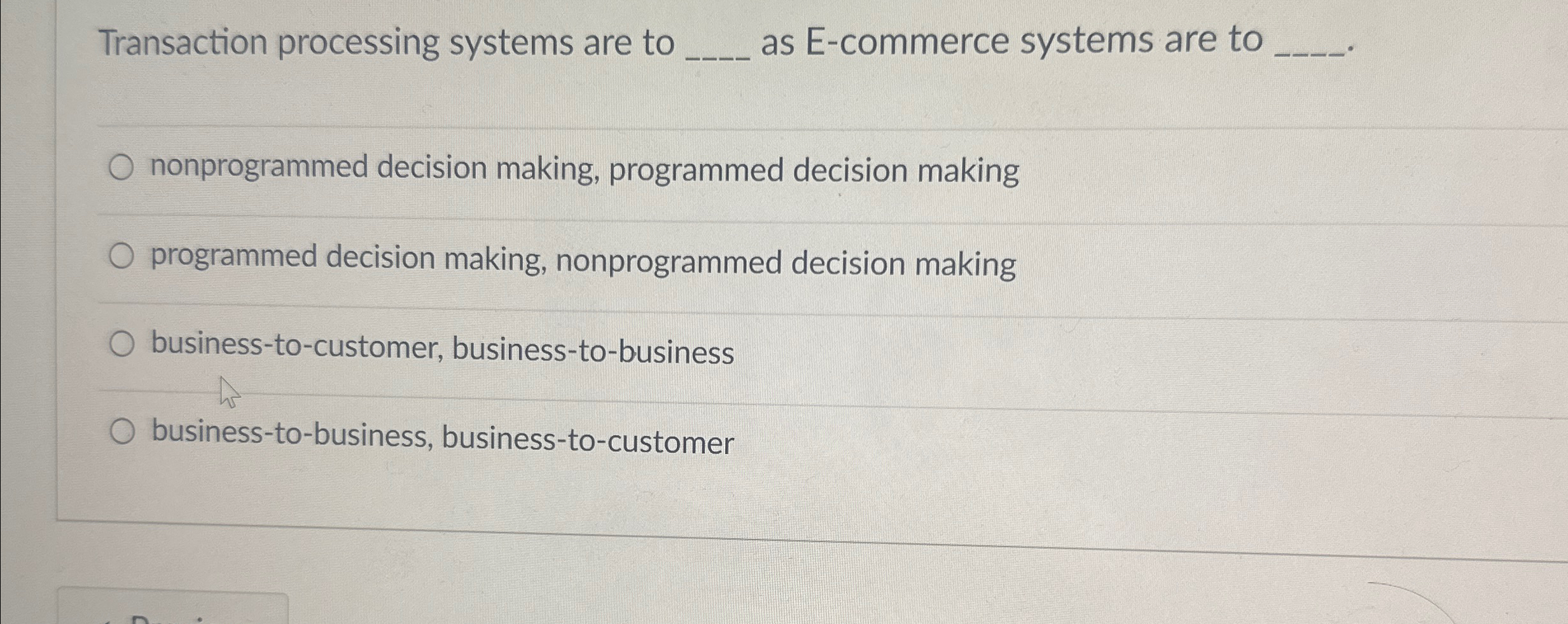  Transaction processing systems are to as E-commerce systems are to nonprogrammed