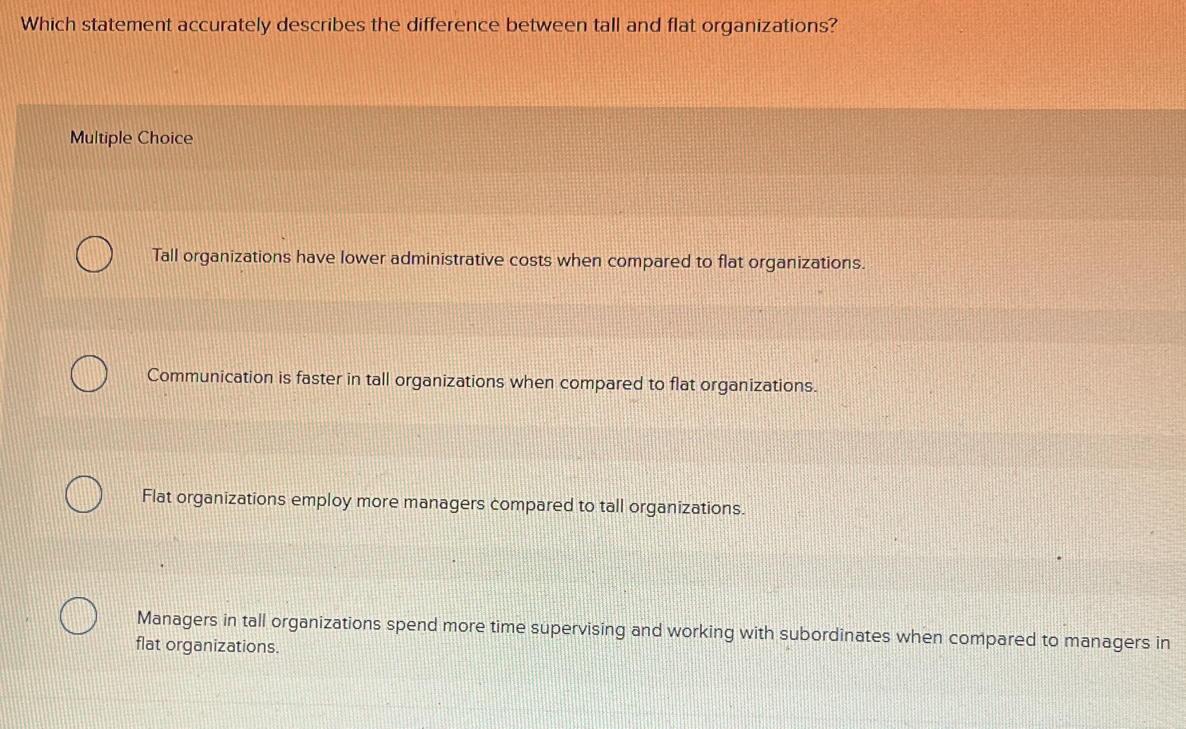  Which statement accurately describes the difference between tall and flat organizations?