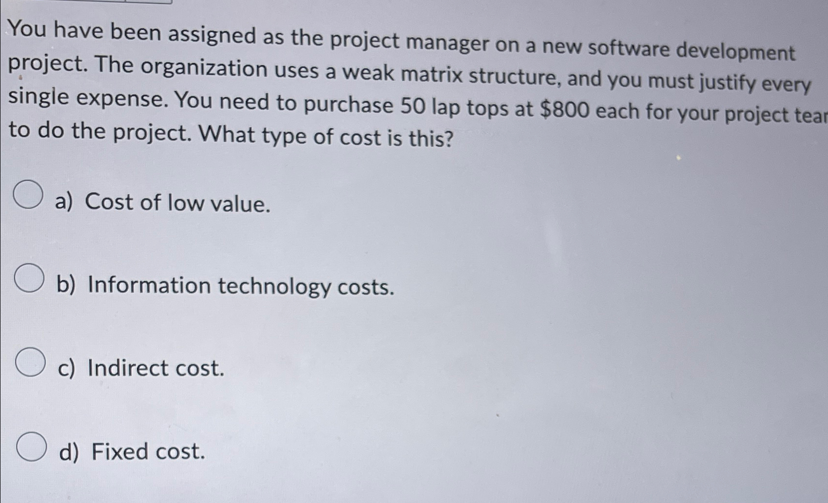  You have been assigned as the project manager on a new