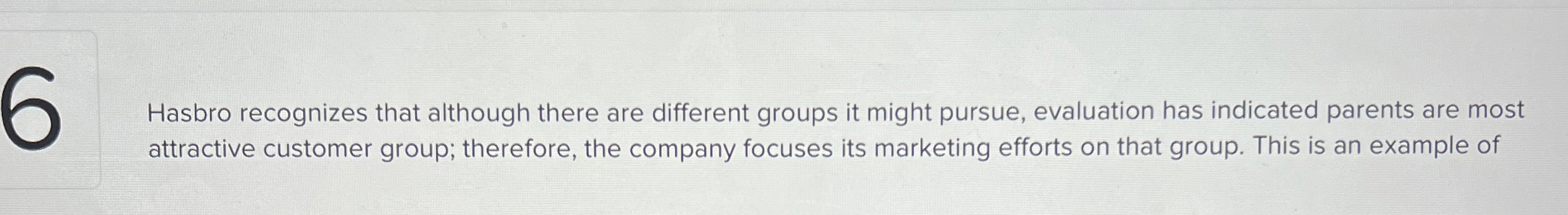  Hasbro recognizes that although there are different groups it might pursue,