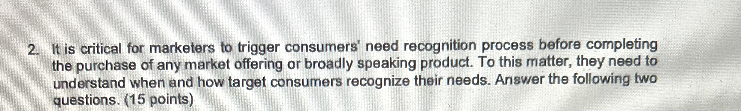  It is critical for marketers to trigger consumers' need recognition process