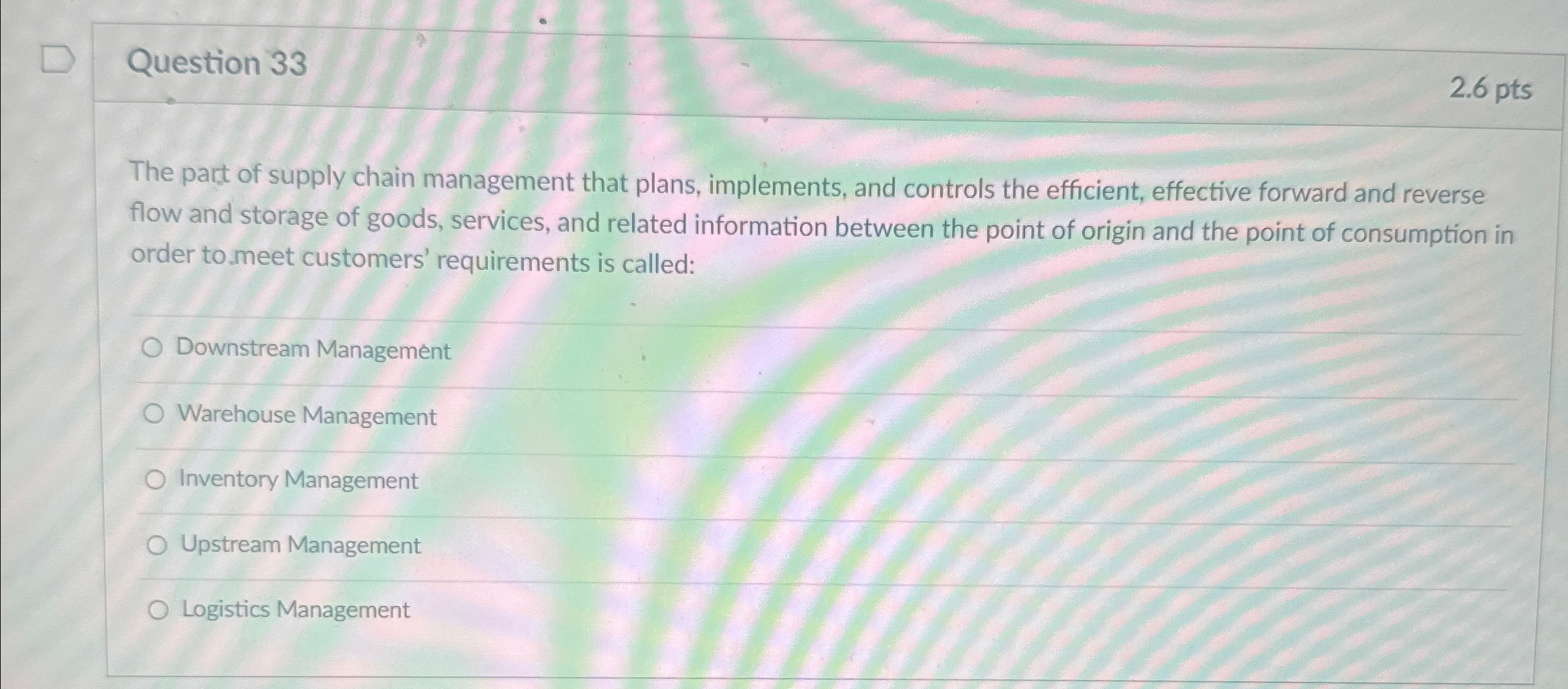  Question 33 2.6pts The part of supply chain management that plans,