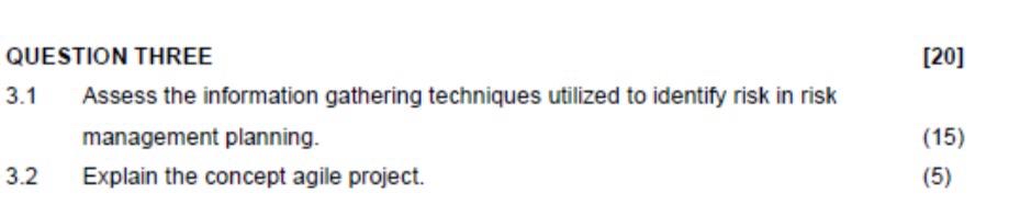  QUESTION THREE [20] 3.1 Assess the information gathering techniques utilized to