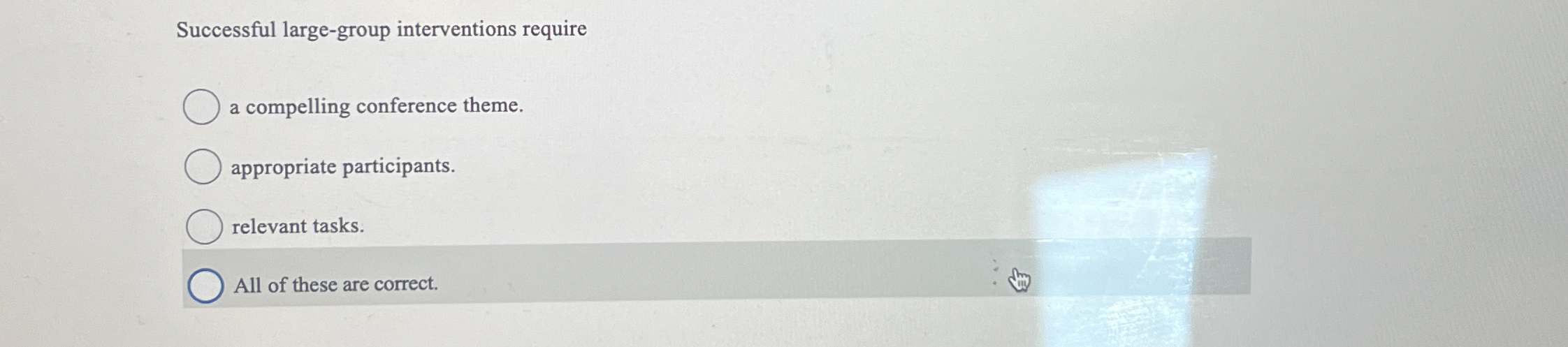  Successful large-group interventions require a compelling conference theme. appropriate participants. relevant