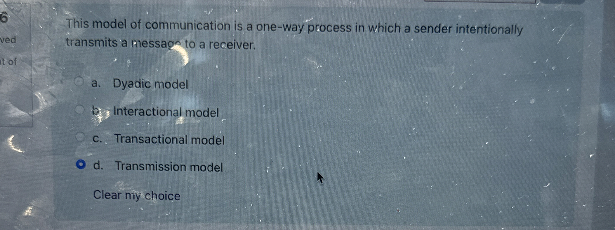  This model of communication is a one-way process in which a