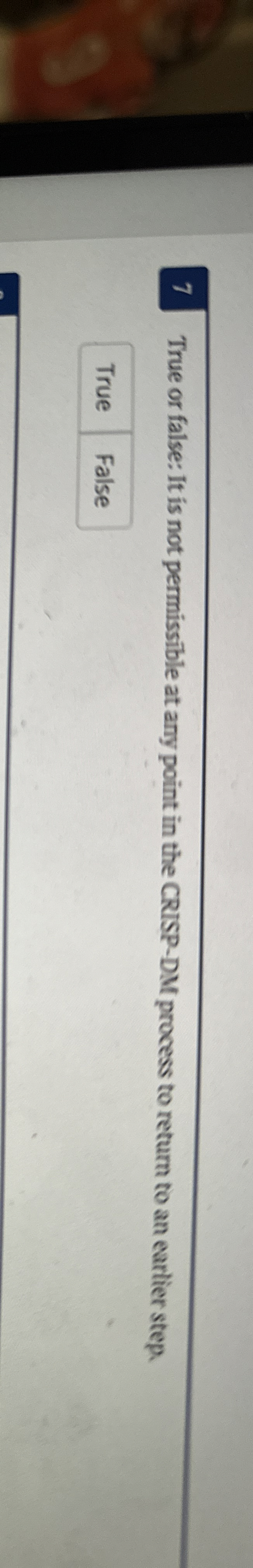  7 True or false: It is not permissible at any point