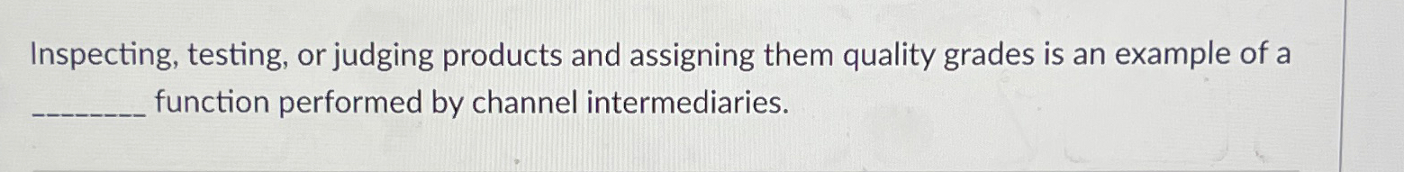  Inspecting, testing, or judging products and assigning them quality grades is