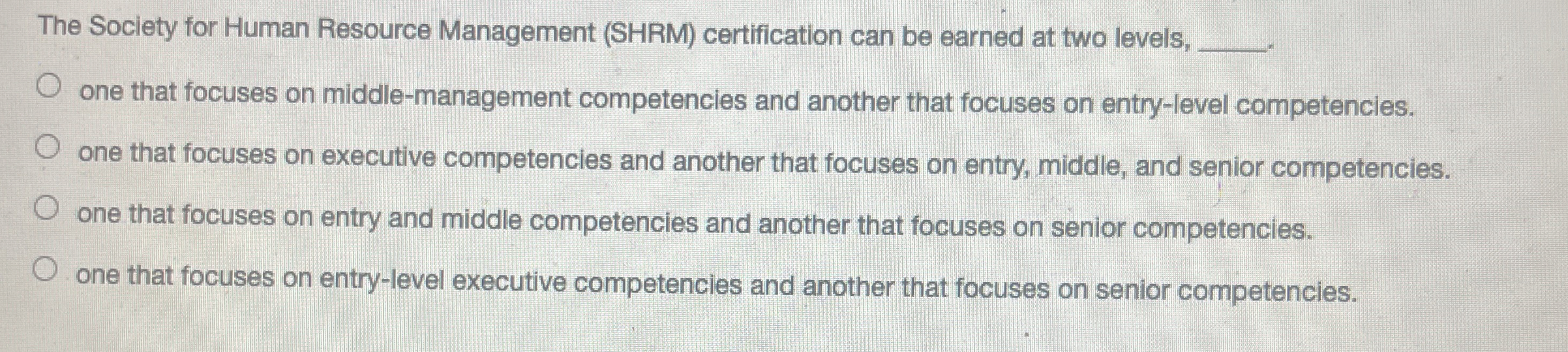  The Society for Human Resource Management (SHRM) certification can be earned
